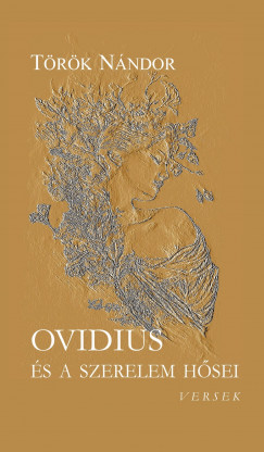Trk Nndor - Ovidius s a szerelem hsei