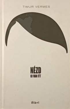 Timur Vermes - N�zd ki van itt