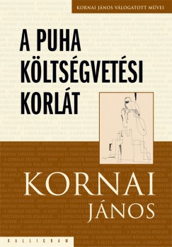 Kornai Jnos - A puha kltsgvetsi korlt