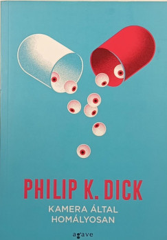 Philip K. Dick - Kamera ltal homlyosan
