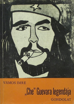 Vmos Imre - ,,Che" Guevara legendja