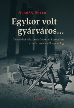 Alabn Pter - Egykor volt gyrvros...