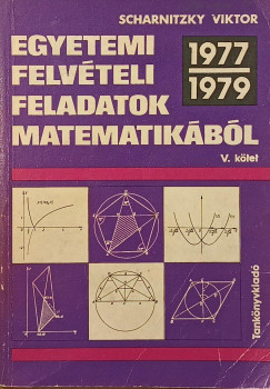 Scharnitzky Viktor - Egyetemi felv�teli feladatok matematik�b�l