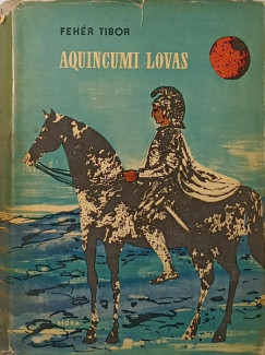 Fehr Tibor - Aquincumi lovas