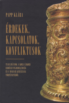 Papp Klára - Érdekek, kapcsolatok, konfliktusok