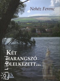 Nehz Ferenc - Kt harangsz lelkezett...