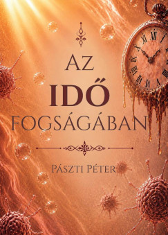 Pászti Péter - Az idő fogságában