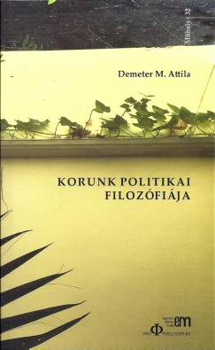 Demeter M. Attila - Korunk politikai filozfija