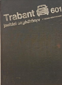 Hack Emil   (Szerk.) - Trabant 601 javítási segédkönyv
