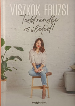 Viszkok Fruzsi - Tedd rendbe az leted!