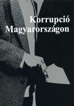 Csefk Ferenc   (Szerk.) - Horvth Csaba   (Szerk.) - Korrupci Magyarorszgon