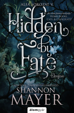 Shannon Mayer - Hidden by Fate - Elrejtve - Alfa-sorozat 5.