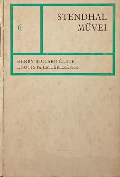 Stendhal , - Henry Brulard lete - Egotista emlkezsek