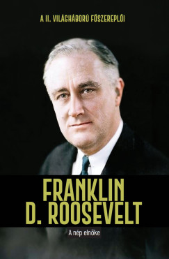 Franklin D. Roosevelt - A n�p eln�ke
