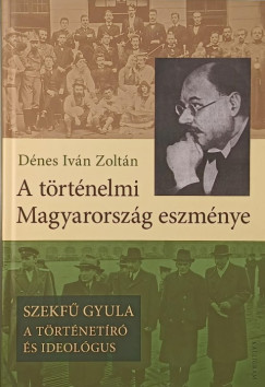 Dnes Ivn Zoltn - A trtnelmi Magyarorszg eszmnye