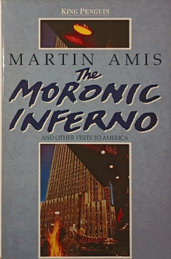 Martin Amis - The Moronic Inferno