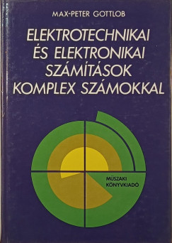 Max-Peter Gottlob - Elektrotechnikai és elektronikai számítások komplex számokkal