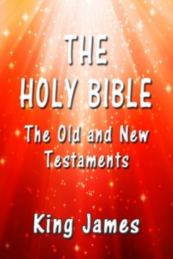 King James - The Holy Bible - The Old and New Testaments
