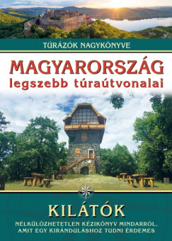 Dr. Nagy Balázs   (Szerk.) - Magyarország legszebb túraútvonalai - Kilátók