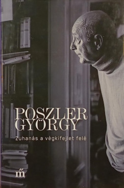 Poszler György - Zuhanás a végkifejlet felé