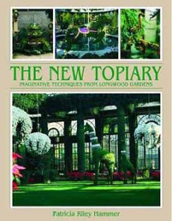 New Topiary: Imaginative Techniques from Longwood Gardens