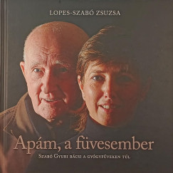 Lopes-Szabó Zsuzsa - Apám, a füvesember