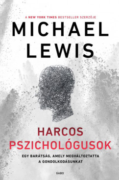 Michael Lewis - Harcos pszicholgusok - Egy bartsg, amely megvltoztatta a gondolkodsunkat