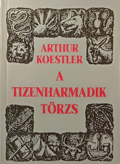 Arthur Koestler - A tizenharmadik trzs