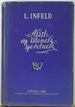 Leopold Infeld - Akit az istenek szeretnek