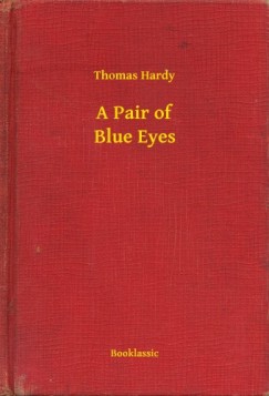 Thomas Hardy - Hardy Thomas - A Pair of Blue Eyes
