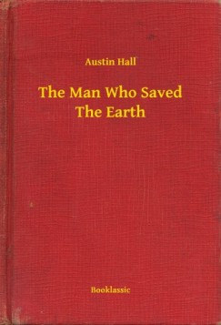 Austin Hall - The Man Who Saved The Earth