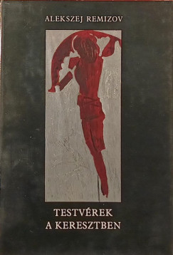 Aleksey Remizov - Testvérek a keresztben