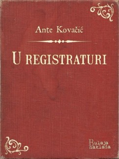 Ante Kova�i� - U registraturi