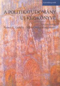 Robert E. Goodin   (Szerk.) - Hans-Dieter Klingemann   (Szerk.) - A politikatudomny j kziknyve