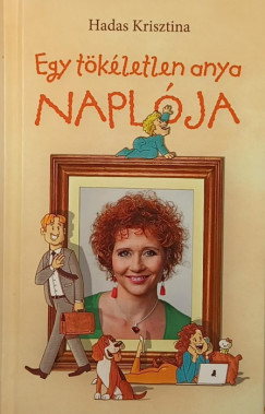 Hadas Krisztina - Egy tkletlen anya naplja