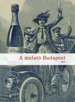 Csont� S�ndor   (V�L.) - Horv�th Bence   (Szerk.) - Lenkei Henrik   (Szerk.) - N/A   (Szerk.) - A mulat� Budapest