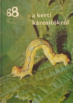 Bodor János - 88 színes oldal a kerti károsítókról