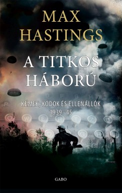 Max Hastings - A Titkos hbor