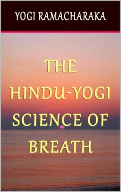 Yogi Ramacharaka - The Hindu-Yogi Science of Breath