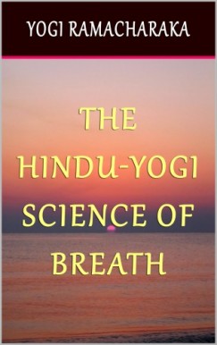 Ramacharaka Yogi - The Hindu-Yogi Science of Breath