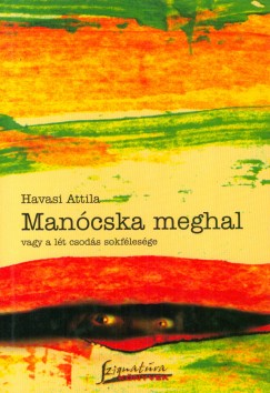 Havasi Attila - Mancska meghal vagy a lt csods sokflesge
