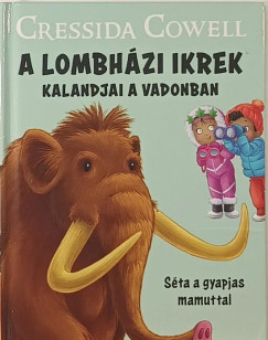 Cressida Cowell - A Lombh�zi ikrek kalandjai a vadonban - S�ta a gyapjas mamuttal