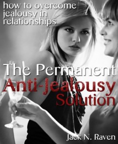 Jack N. Raven - The Permanent Anti-Jealousy Solution - How To Overcome Jealousy In Relationships