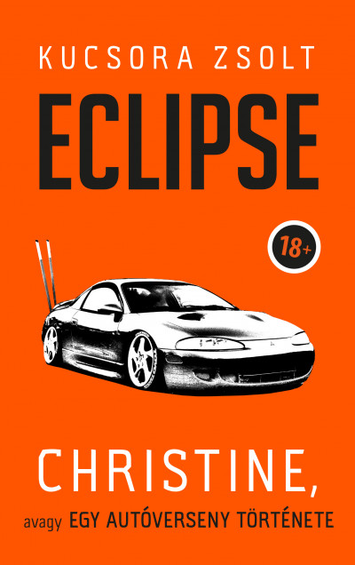 Kucsora Zsolt - Eclipse - Christine, avagy egy autóverseny története