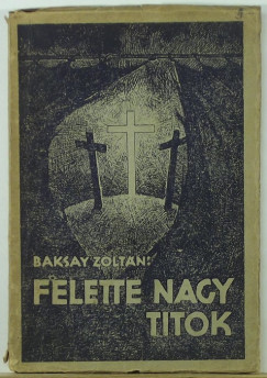 Baksay Zoltn - Felette nagy titok