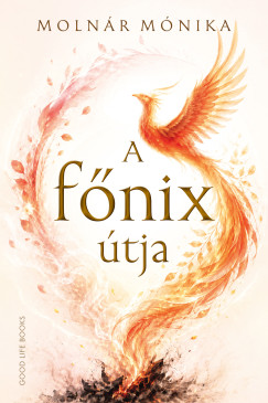Molnár Mónika - A főnix útja