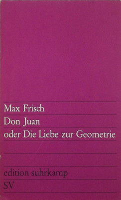 Max Frisch - Don Juan oder Die Liebe zur Geometrie