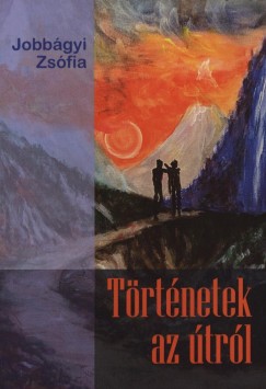 Jobbágyi Zsófia - Történetek az útról