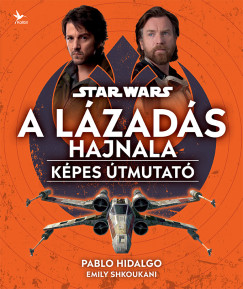 Pablo Hidalgo - Emily Shkoukani - Star Wars: A Lzads hajnala - Kpes tmutat