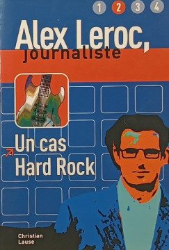 Christian Lause - Alex Leroc, journaliste - Un cas Hard Rock